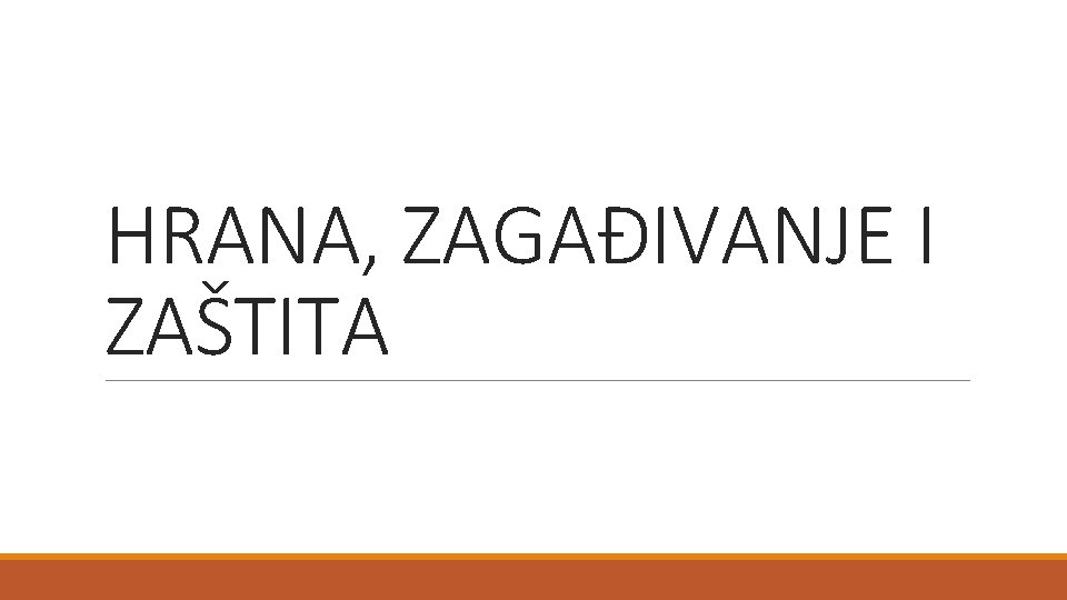 HRANA, ZAGAĐIVANJE I ZAŠTITA 