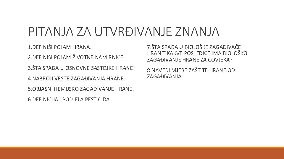 PITANJA ZA UTVRĐIVANJE ZNANJA 1. DEFINIŠI POJAM HRANA. 2. DEFINIŠI POJAM ŽIVOTNE NAMIRNICE. 3.