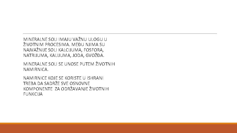 MINERALNE SOLI IMAJU VAŽNU ULOGU U ŽIVOTNIM PROCESIMA. MEĐU NJIMA SU NAJVAŽNIJE SOLI KALCIJUMA,