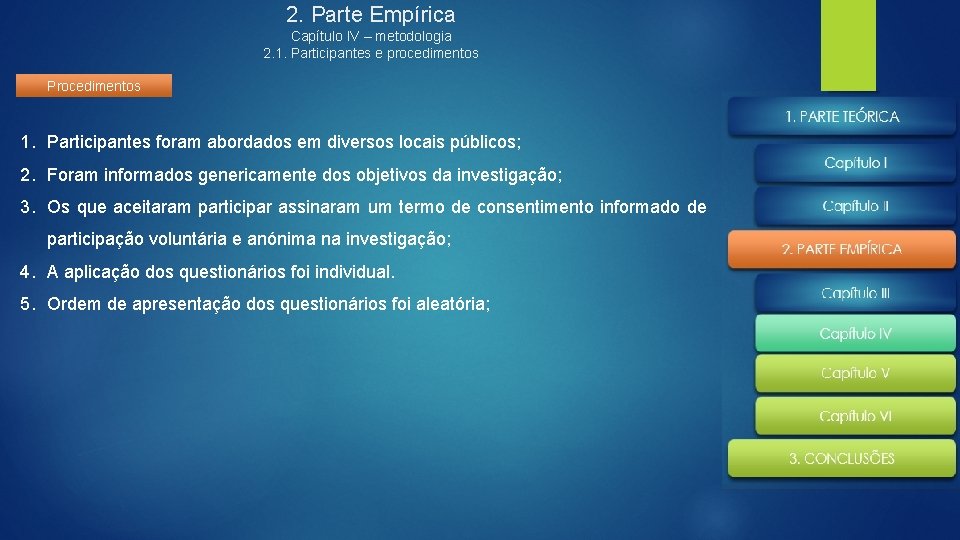 2. Parte Empírica Capítulo IV – metodologia 2. 1. Participantes e procedimentos Procedimentos 1.