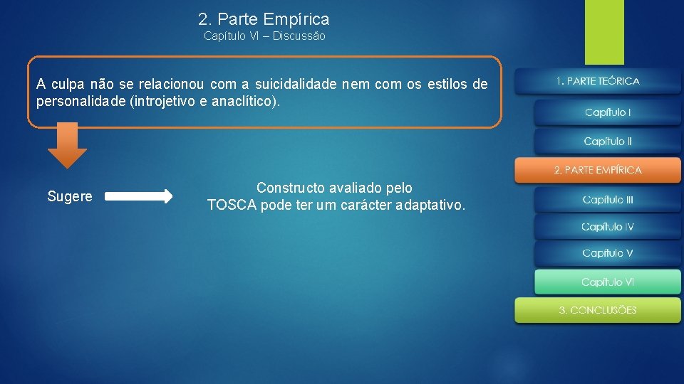 2. Parte Empírica Capítulo VI – Discussão A culpa não se relacionou com a