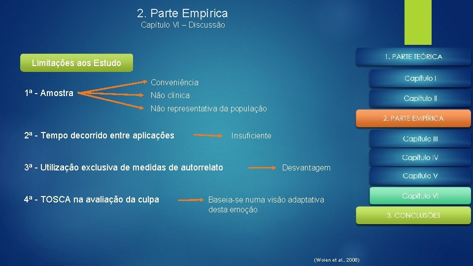 2. Parte Empírica Capítulo VI – Discussão Limitações aos Estudo Conveniência 1ª - Amostra