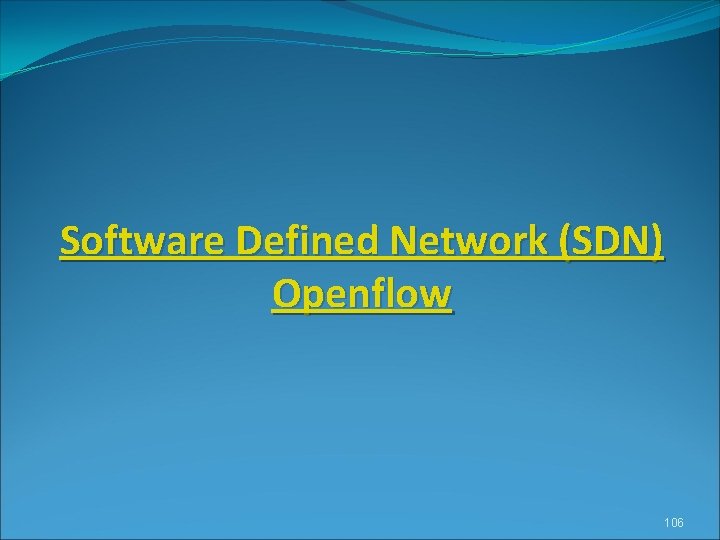 Software Defined Network (SDN) Openflow 106 