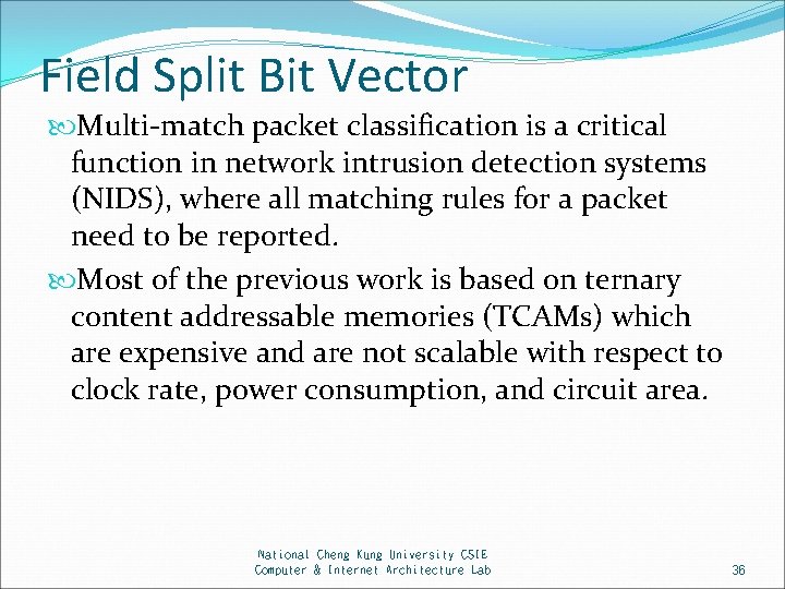 Field Split Bit Vector Multi-match packet classification is a critical function in network intrusion