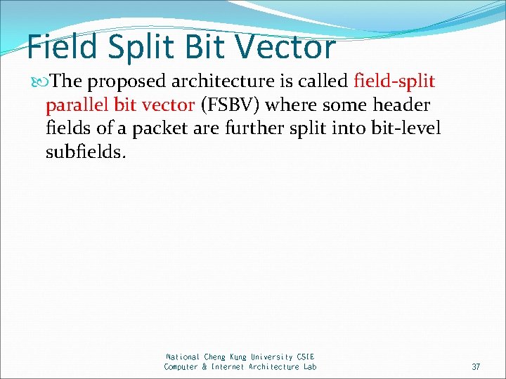 Field Split Bit Vector The proposed architecture is called field-split parallel bit vector (FSBV)