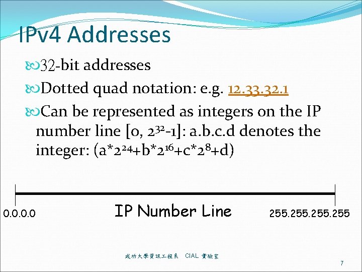 IPv 4 Addresses 32 -bit addresses Dotted quad notation: e. g. 12. 33. 32.