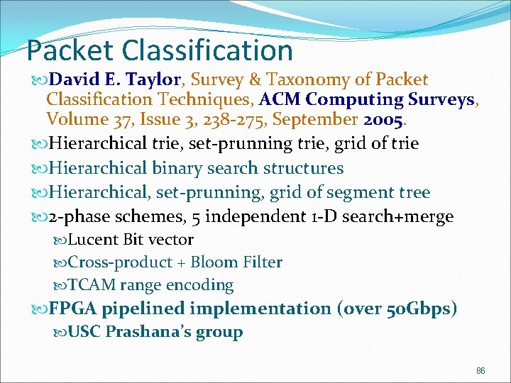 Packet Classification David E. Taylor, Survey & Taxonomy of Packet Classification Techniques, ACM Computing