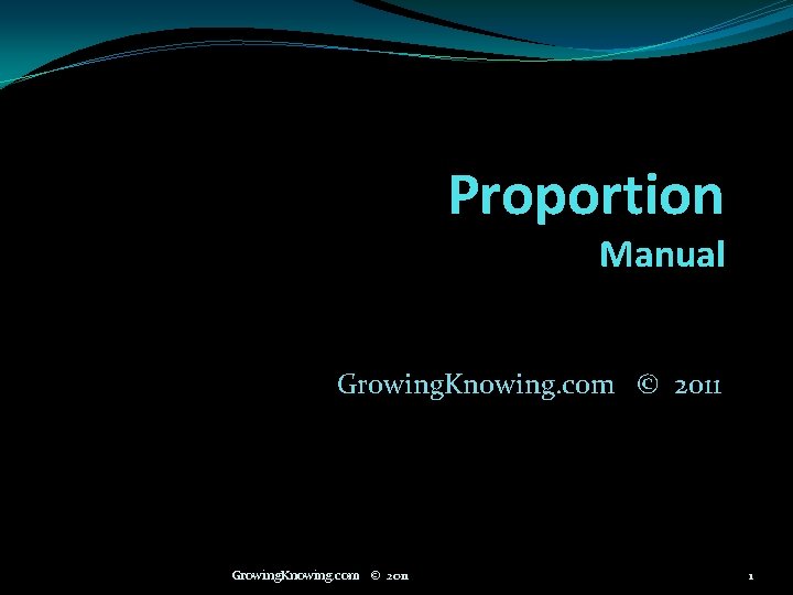 Proportion Manual Growing. Knowing. com © 2011 1 