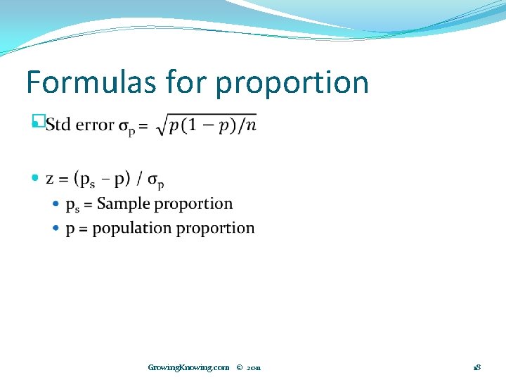 Formulas for proportion � Growing. Knowing. com © 2011 18 