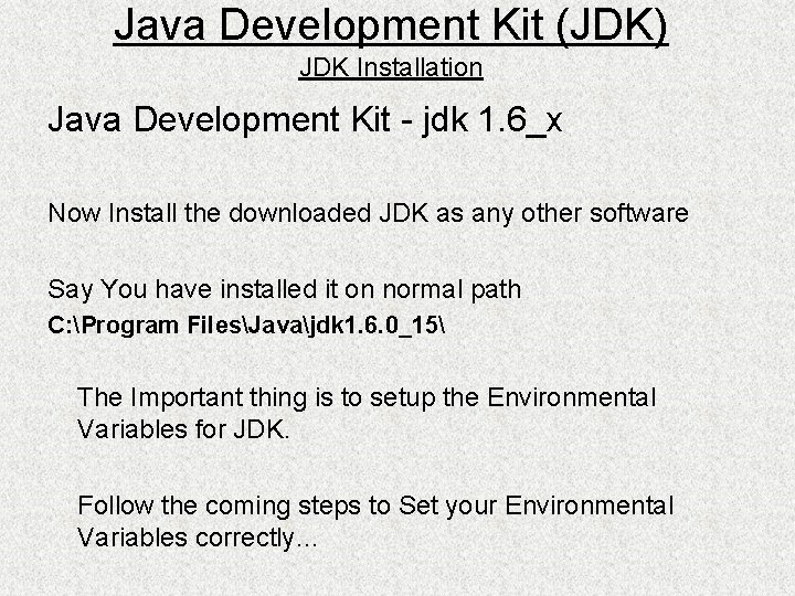 Java Development Kit (JDK) JDK Installation Java Development Kit - jdk 1. 6_x Now