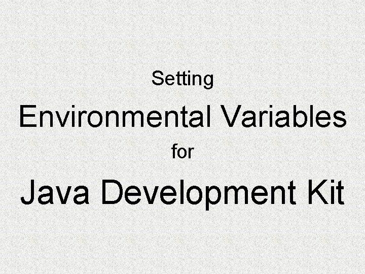 Setting Environmental Variables for Java Development Kit 