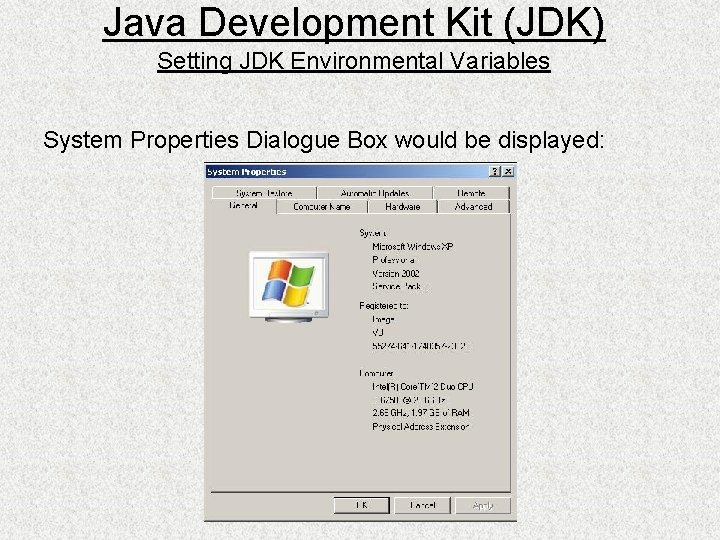 Java Development Kit (JDK) Setting JDK Environmental Variables System Properties Dialogue Box would be