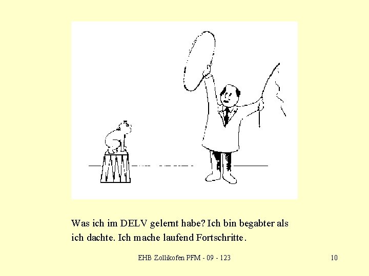 Was ich im DELV gelernt habe? Ich bin begabter als ich dachte. Ich mache