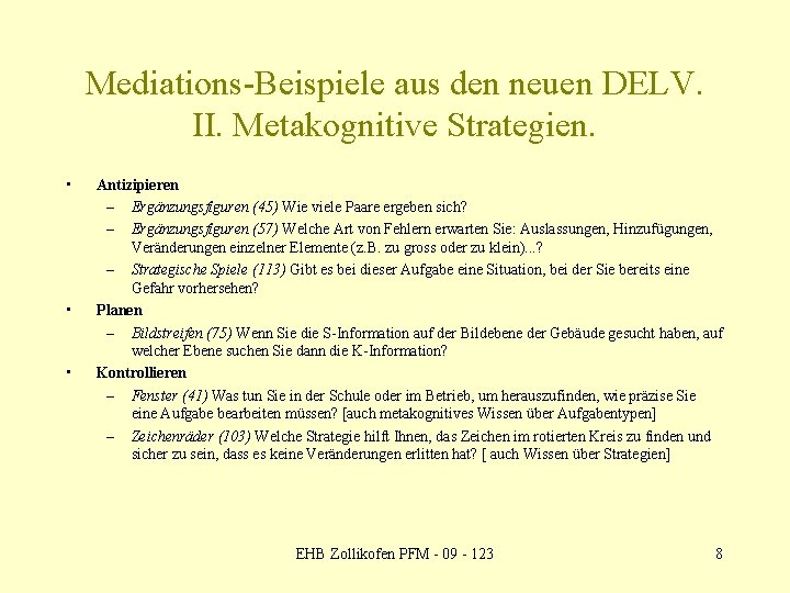 Mediations-Beispiele aus den neuen DELV. II. Metakognitive Strategien. • • • Antizipieren – Ergänzungsfiguren