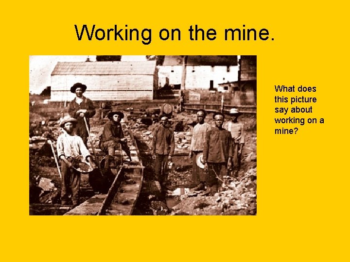 Working on the mine. What does this picture say about working on a mine?