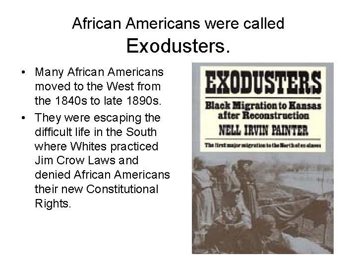 African Americans were called Exodusters. • Many African Americans moved to the West from