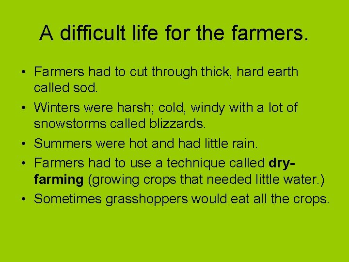 A difficult life for the farmers. • Farmers had to cut through thick, hard