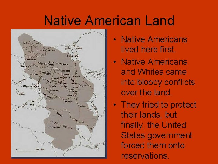 Native American Land • Native Americans lived here first. • Native Americans and Whites