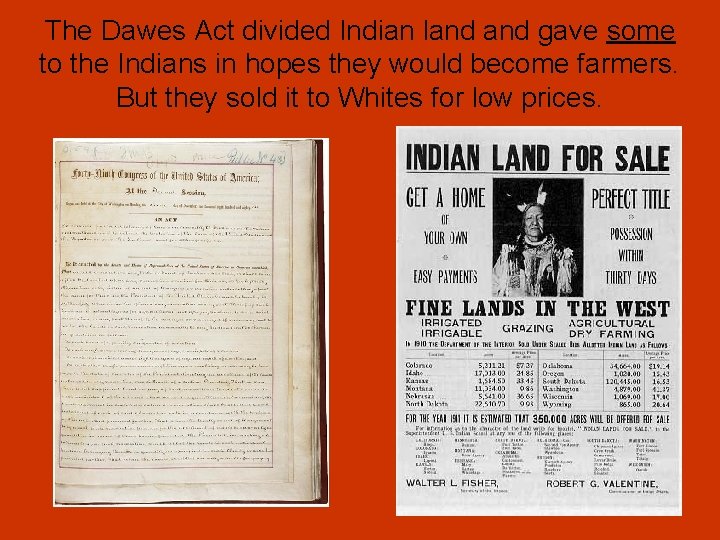 The Dawes Act divided Indian land gave some to the Indians in hopes they