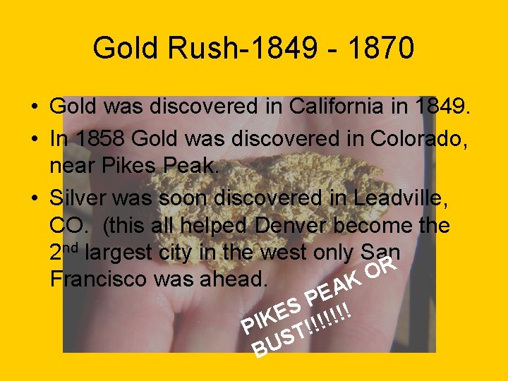 Gold Rush-1849 - 1870 • Gold was discovered in California in 1849. • In