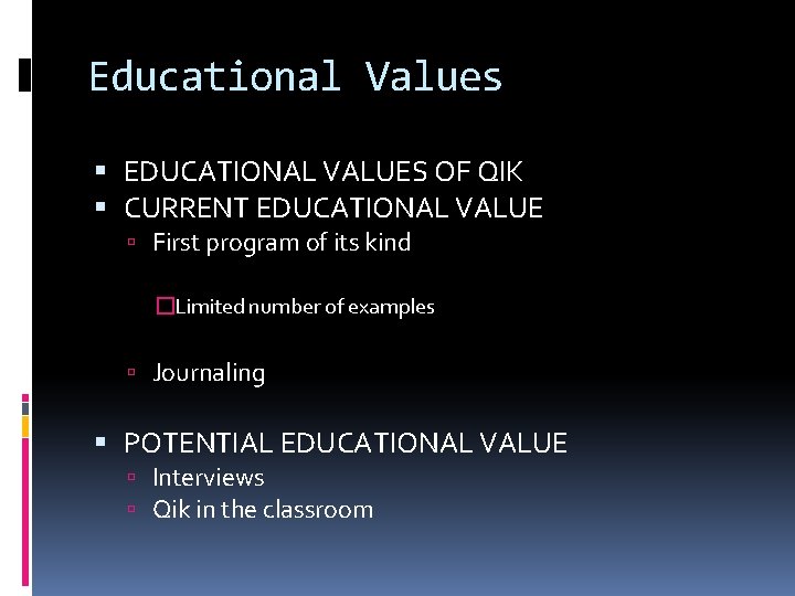 Educational Values EDUCATIONAL VALUES OF QIK CURRENT EDUCATIONAL VALUE First program of its kind
