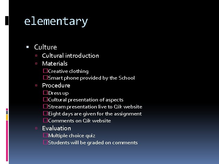 elementary Culture Cultural introduction Materials �Creative clothing �Smart phone provided by the School Procedure