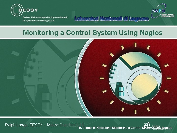 Monitoring a Control System Using Nagios Ralph Lange, BESSY – Mauro Giacchini, LNL R.