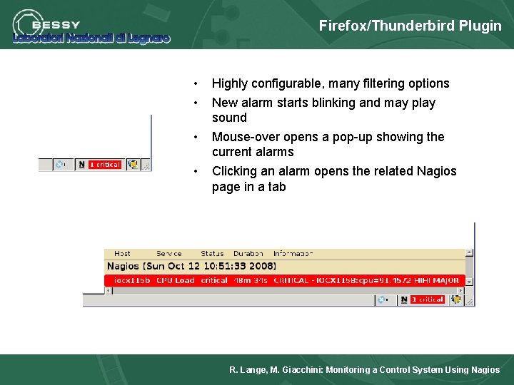 Firefox/Thunderbird Plugin • • Highly configurable, many filtering options New alarm starts blinking and