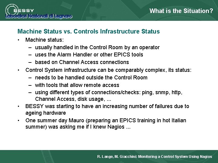 What is the Situation? Machine Status vs. Controls Infrastructure Status • • Machine status: