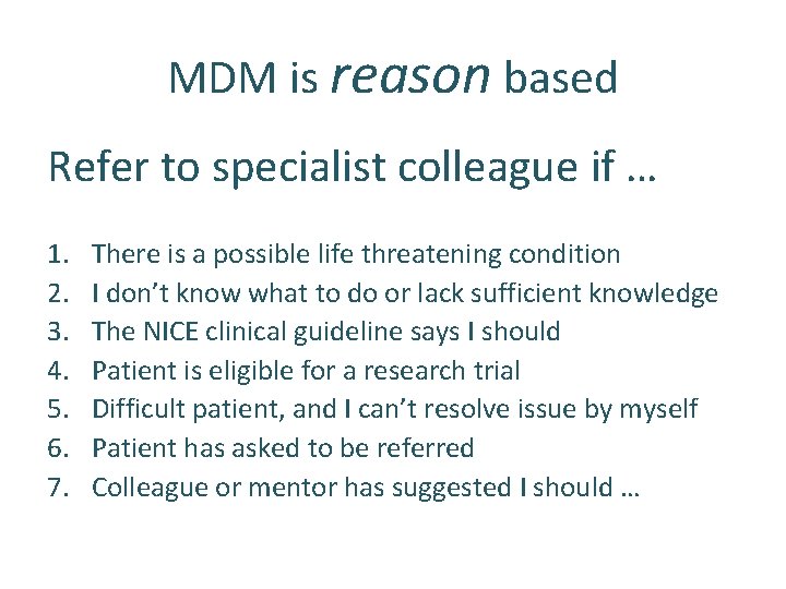 MDM is reason based Refer to specialist colleague if … 1. 2. 3. 4.