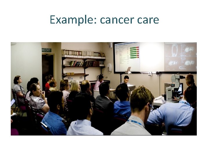 Example: cancer care 