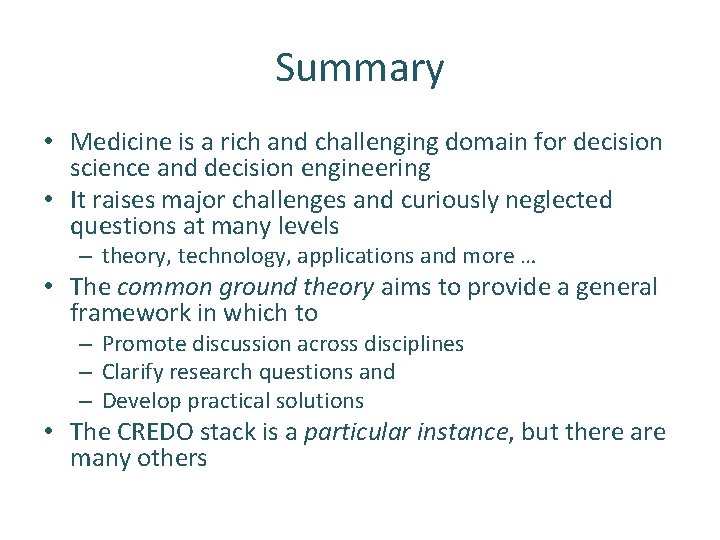 Summary • Medicine is a rich and challenging domain for decision science and decision