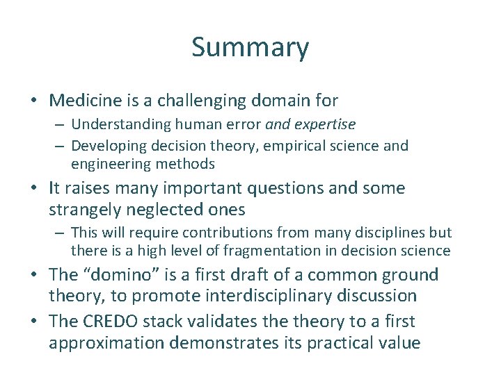 Summary • Medicine is a challenging domain for – Understanding human error and expertise
