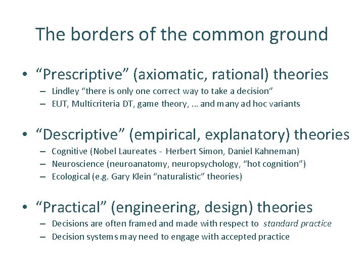 The borders of the common ground • “Prescriptive” (axiomatic, rational) theories – Lindley “there