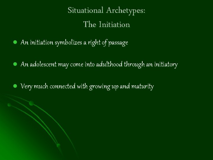 Situational Archetypes: The Initiation l An initiation symbolizes a right of passage l An