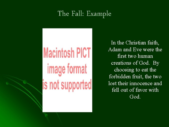 The Fall: Example In the Christian faith, Adam and Eve were the first two