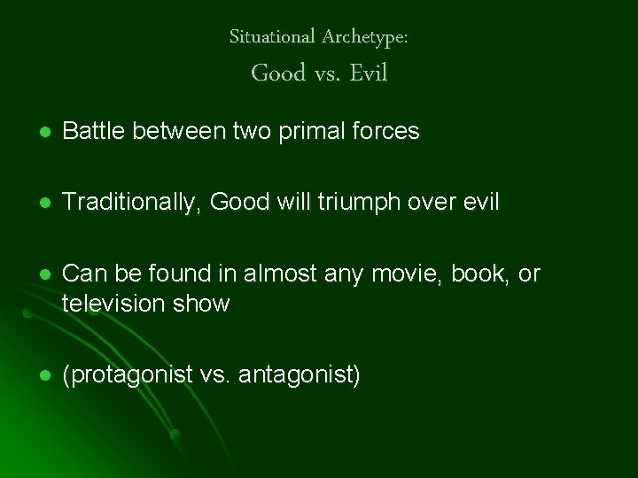 Situational Archetype: Good vs. Evil l Battle between two primal forces l Traditionally, Good