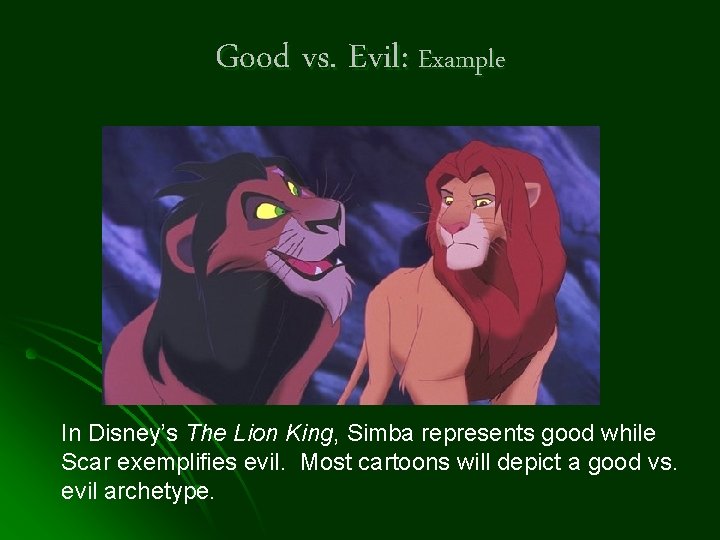 Good vs. Evil: Example In Disney’s The Lion King, Simba represents good while Scar