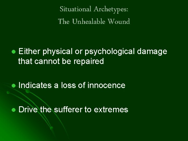 Situational Archetypes: The Unhealable Wound l Either physical or psychological damage that cannot be