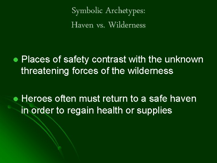 Symbolic Archetypes: Haven vs. Wilderness l Places of safety contrast with the unknown threatening