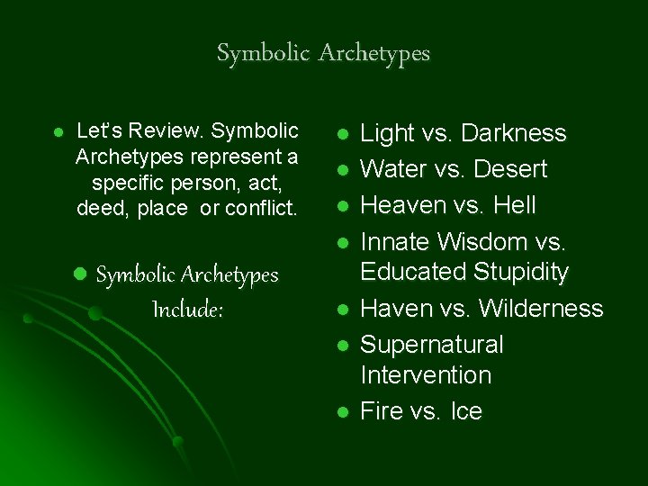 Symbolic Archetypes l Let’s Review. Symbolic Archetypes represent a specific person, act, deed, place