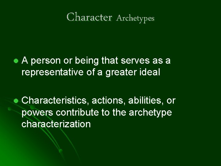 Character Archetypes l A person or being that serves as a representative of a