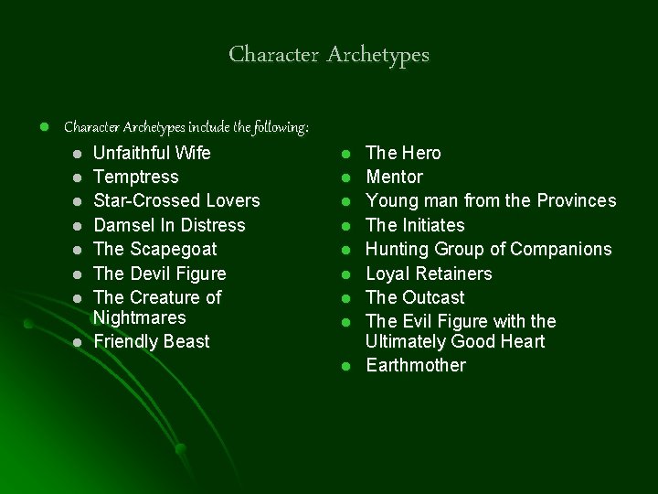 Character Archetypes l Character Archetypes include the following: l Unfaithful Wife l Temptress l