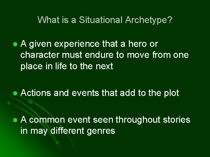What is a Situational Archetype? l A given experience that a hero or character