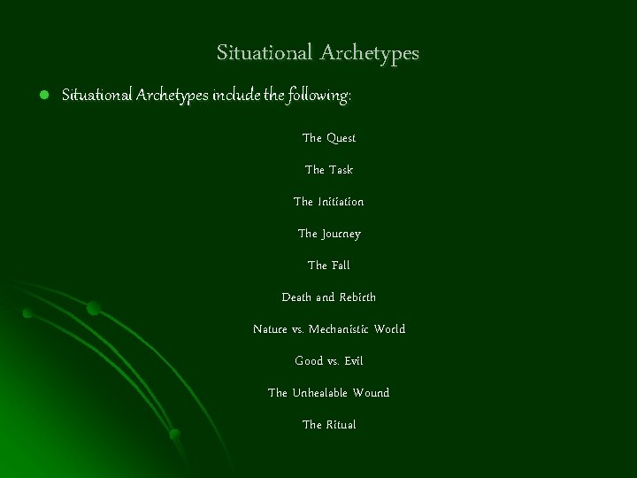 Situational Archetypes l Situational Archetypes include the following: The Quest The Task The Initiation