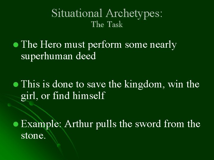 Situational Archetypes: The Task l The Hero must perform some nearly superhuman deed l