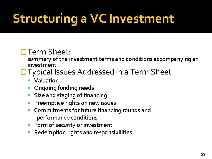 Structuring a VC Investment � Term Sheet: summary of the investment terms and conditions