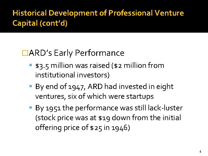 Historical Development of Professional Venture Capital (cont’d) �ARD’s Early Performance $3. 5 million was