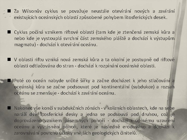 n Za Wilsonův cyklus se považuje neustále otevírání nových a zavírání existujících oceánských oblastí