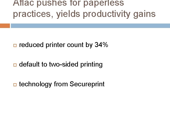 Aflac pushes for paperless practices, yields productivity gains reduced printer count by 34% default
